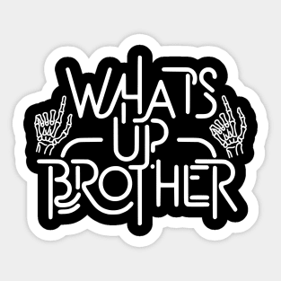 Whats Up Brother Sticker